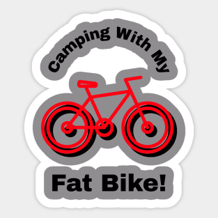 Camping With My Fat Bike! Sticker